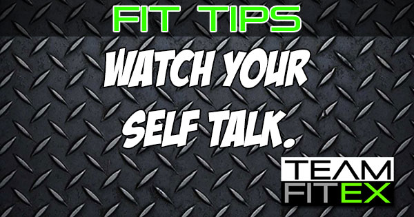 Fit Tips Watch your Self Talk